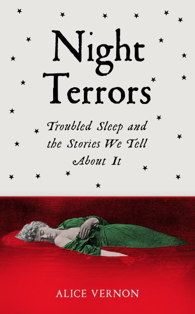 Cover for Alice Vernon · Night Terrors: Troubled Sleep and the Stories We Tell About It (Gebundenes Buch) (2022)