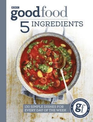 Good Food: 5 Ingredients: 130 simple dishes for every day of the week - Good Food Guides - Bøger - Ebury Publishing - 9781785943935 - 1. november 2018