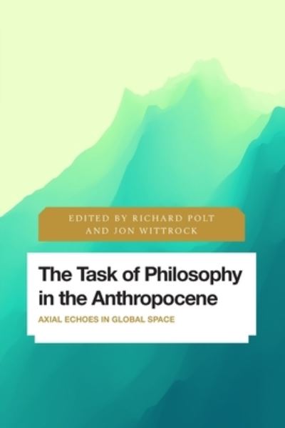 Cover for Richard Polt · The Task of Philosophy in the Anthropocene: Axial Echoes in Global Space - Future Perfect: Images of the Time to Come in Philosophy, Politics and Cultural Studies (Taschenbuch) (2021)