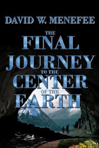 Cover for David W Menefee · The Final Journey to the Center of the Earth (Paperback Book) (2018)
