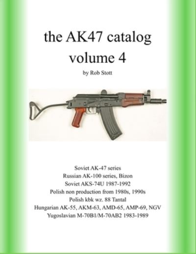 Cover for Rob Stott · The AK47 catalog volume 4: Amazon edition - Ak47 Catalog (Paperback Book) (2019)