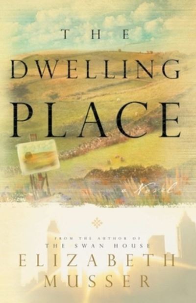 Dwelling Place : (Swan House Book 2) - Elizabeth Musser - Kirjat - Independently Published - 9781798855935 - perjantai 1. huhtikuuta 2005