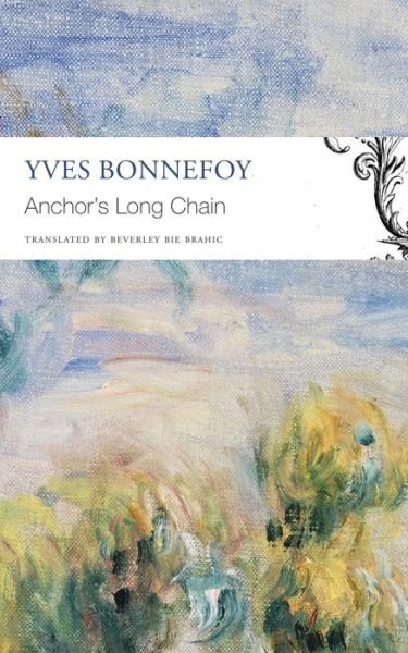 Cover for Yves Bonnefoy · The Anchor’s Long Chain - The Seagull Library of French Literature (Paperback Book) (2023)