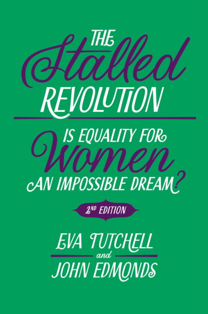 Cover for Tutchell, Eva (Independent Researcher, UK) · The Stalled Revolution: Is Equality for Women an Impossible Dream? (Paperback Book) (2025)