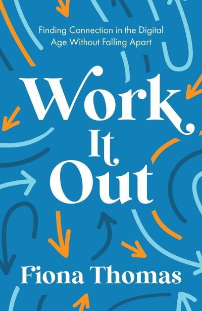 Cover for Fiona Thomas · Work It Out: Finding Connection in the Digital Age Without Falling Apart (Paperback Book) (2023)