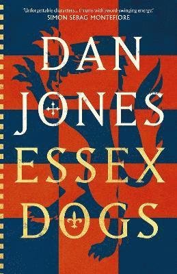 Essex Dogs: The epic Richard & Judy Summer Book Club Pick 2023 from a Sunday Times bestselling historian - Essex Dogs - Dan Jones - Bøker - Bloomsbury Publishing PLC - 9781838937935 - 6. juli 2023