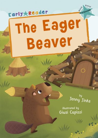 Cover for Jenny Jinks · The Eager Beaver: (Turquoise Early Reader) - Maverick Early Readers (Pocketbok) (2020)