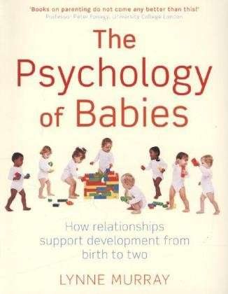 Cover for Lynne Murray · The Psychology of Babies: How relationships support development from birth to two (Paperback Book) (2014)