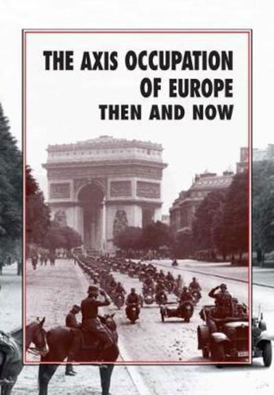The Axis Occupation of Europe Then and Now - Winston G. Ramsey - Books - Pen & Sword Books Ltd - 9781870067935 - June 15, 2018