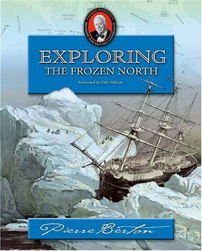 Cover for Pierre Berton · Exploring the Frozen North: an Omnibus (Pierre Berton's History for Young Canadians) (Paperback Book) (2006)