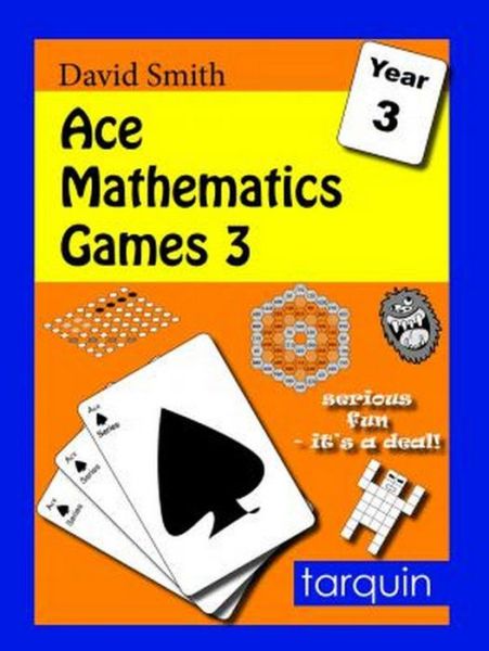 Cover for Ace Mathematics Games 3: 13 Exciting Activities to Engage Ages 7-8 - Ace Mathematics Games (Paperback Book) (2015)