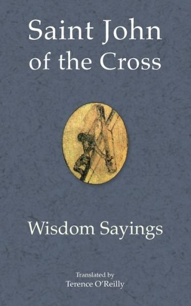 Saint John of the Cross: Wisdom Sayings - Terence O'reilly - Books - Iona - 9781913825935 - November 28, 2021