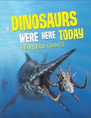 Cover for John Allan · If Dinosaurs Were Here Today: Fearless Giants (Pocketbok) (2024)