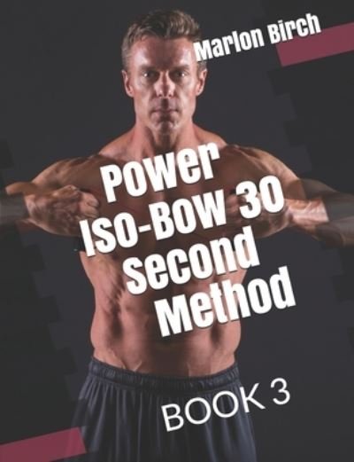 Cover for Marlon Birch · Power Iso Bow 30 Second Method (Paperback Book) (2020)