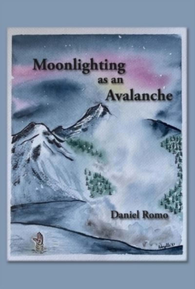 Cover for Daniel Romo · Moonlighting as an Avalanche (Paperback Book) (2021)