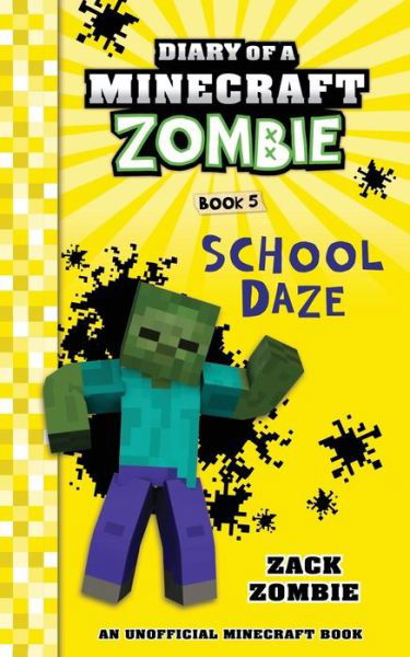 Cover for Zack Zombie · Diary of a Minecraft Zombie Book 5: School Daze - Diary of a Minecraft Zombie (Paperback Bog) (2018)