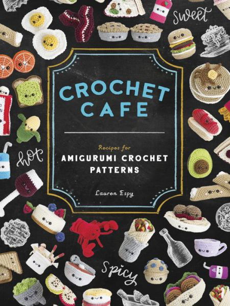 Cover for Lauren Espy · Crochet Cafe: Recipes for Amigurumi Crochet Patterns (Paperback Book) (2020)