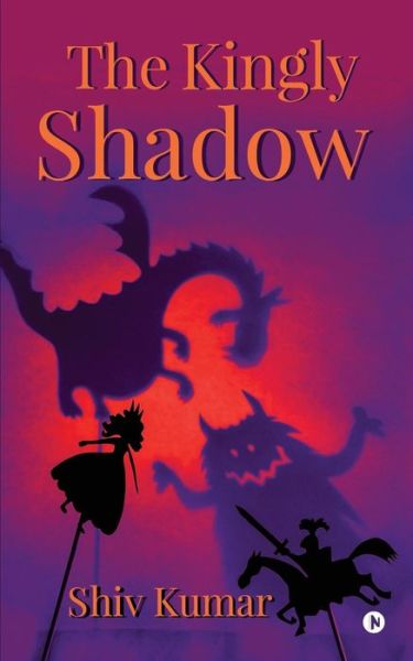 Cover for Shiv Kumar · The Kingly Shadow (Pocketbok) (2016)