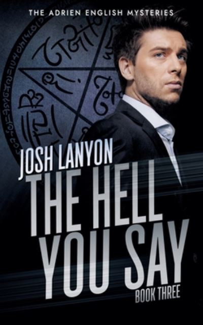 The Hell You Say: The Adrien English Mysteries 3 - Adrien English Mysteries - Josh Lanyon - Books - Vellichor Books - 9781945802935 - March 13, 2019