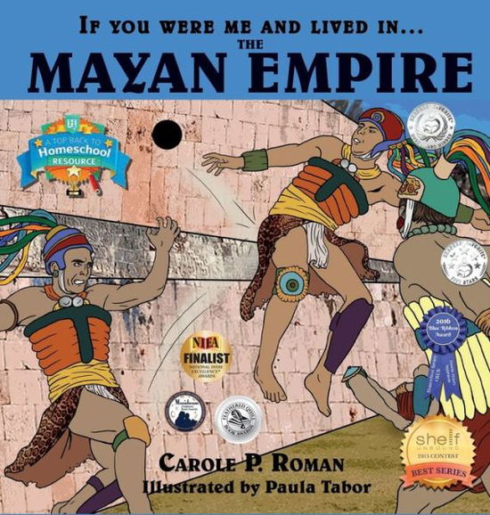 Cover for Carole P Roman · If You Were Me and Lived in....the Mayan Empire: An Introduction to Civilizations Throughout Time - If You Were Me and Lived In... Historical (Innbunden bok) (2017)