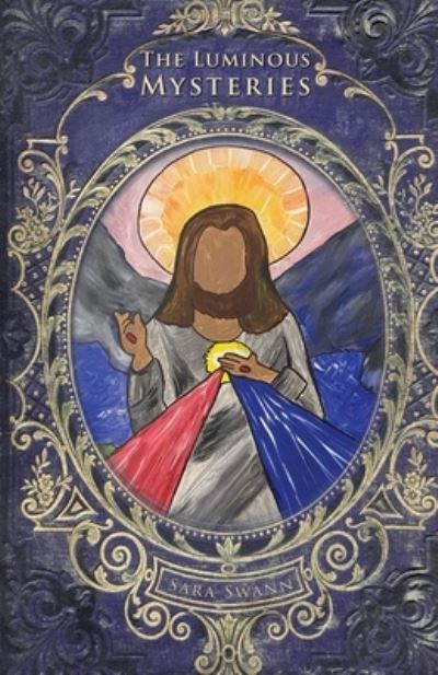 Cover for Sara Swann · The Luminous Mysteries (Book) (2023)