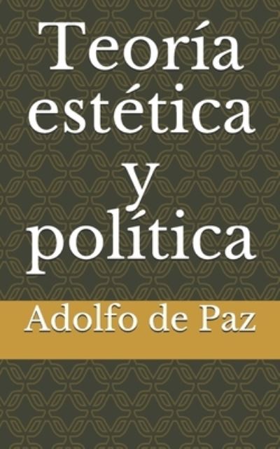 Cover for Adolfo de Paz · Teoria estetica y politica (Paperback Book) (2007)