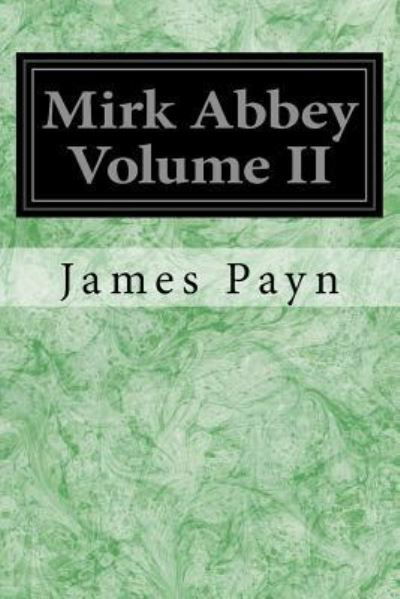 Mirk Abbey Volume II - James Payn - Kirjat - Createspace Independent Publishing Platf - 9781975896935 - tiistai 29. elokuuta 2017