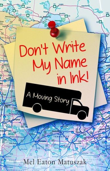 Cover for Mel Eaton Matuszak · Don't Write My Name in Ink : A Moving Story (Paperback Book) (2017)