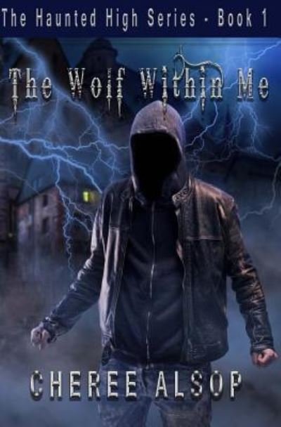 Cover for Cheree Alsop · The Haunted High Series Book 1- The Wolf Within Me (Paperback Book) (2017)