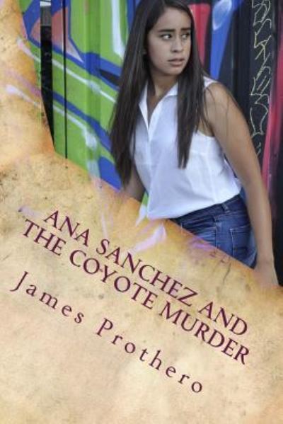 Cover for James Prothero · Ana Sanchez and the Coyote Murder (Paperback Book) (2017)