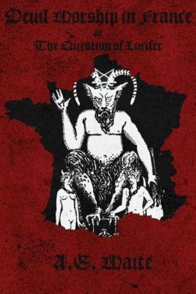 Cover for Arthur Edward Waite · Devil Worship in France (Taschenbuch) (2017)