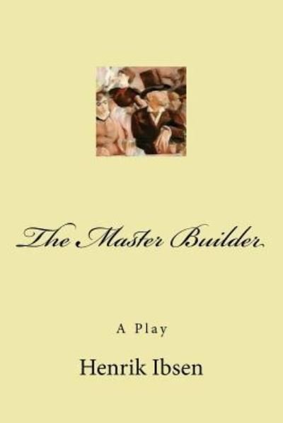 Cover for Henrik Ibsen · The Master Builder (Paperback Book) (2017)