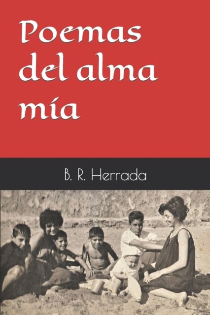 Cover for B R Herrada · Poemas del alma mia (Paperback Bog) (2018)