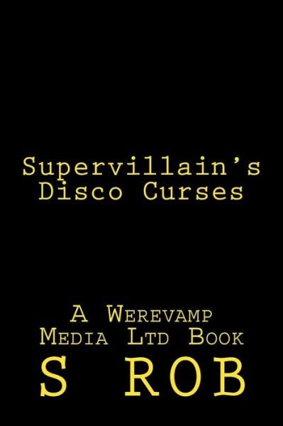 Cover for S Rob · Supervillain's Disco Curses (Paperback Book) (2018)