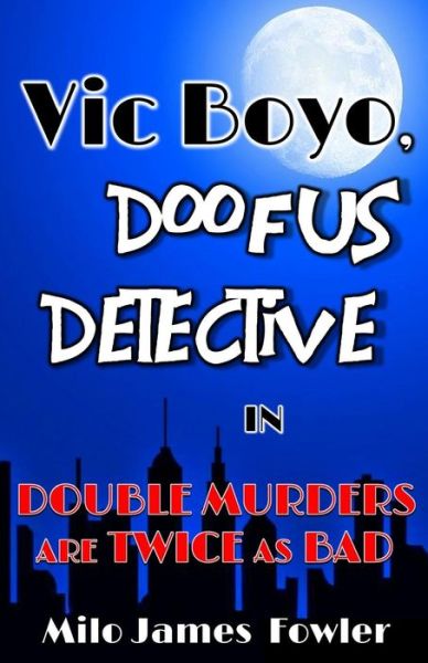 Cover for Milo James Fowler · Vic Boyo, Doofus Detective in (Paperback Book) (2018)