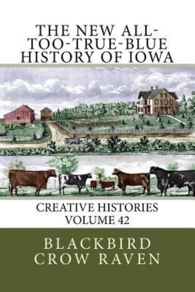 Cover for Blackbird Crow Raven · The New All-too-True-Blue History of Iowa (Paperback Bog) (2018)