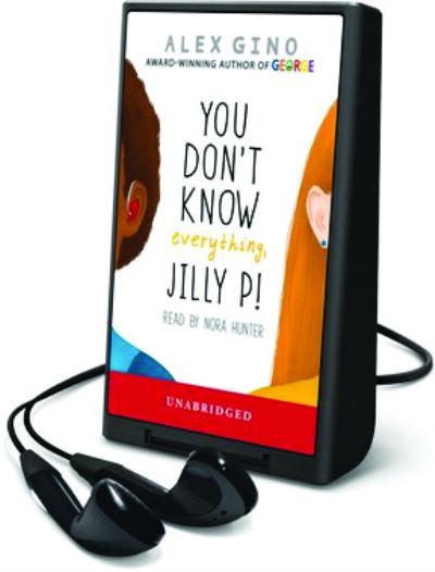 Cover for Alex Gino · You Don't Know Everything, Jilly P! (N/A) (2018)