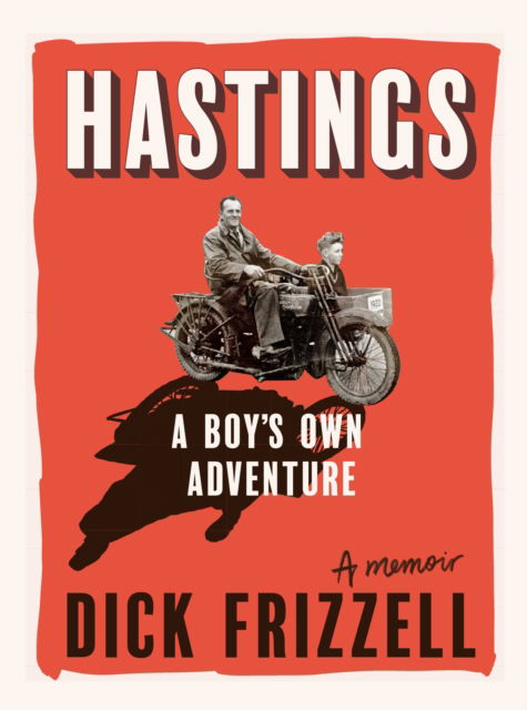 Cover for Dick Frizzell · Hastings: A boy's own adventure (Hardcover Book) (2025)