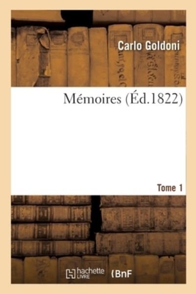 Cover for Carlo Goldoni · Memoires. Tome 1 (Taschenbuch) (2020)