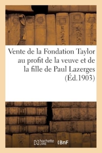 Cover for Georges Petit · Vente de la Fondation Taylor Au Profit de la Veuve Et de la Fille de Paul Lazerges (Pocketbok) (2020)