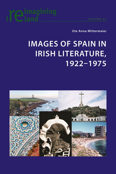 Cover for Ute Anna Mittermaier · Images of Spain in Irish Literature, 1922-1975 - Reimagining Ireland (Paperback Book) [New edition] (2017)