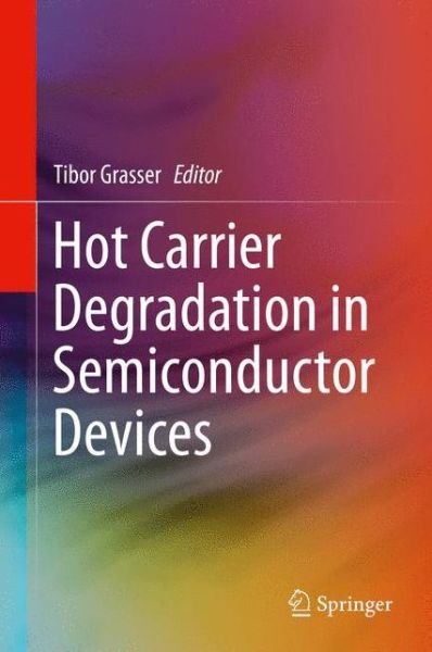 Cover for Tibor Grasser · Hot Carrier Degradation in Semiconductor Devices (Inbunden Bok) [2015 edition] (2014)