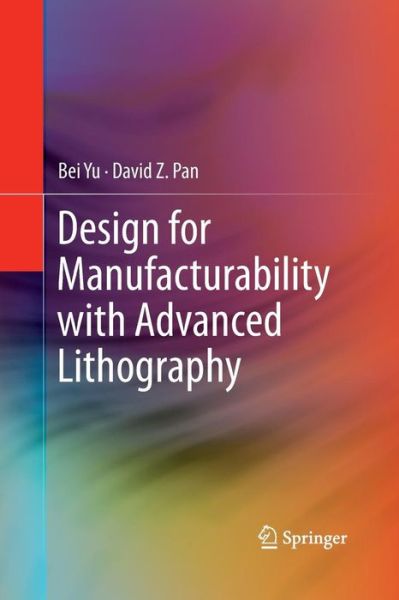 Cover for Bei Yu · Design for Manufacturability with Advanced Lithography (Taschenbuch) [Softcover reprint of the original 1st ed. 2016 edition] (2016)