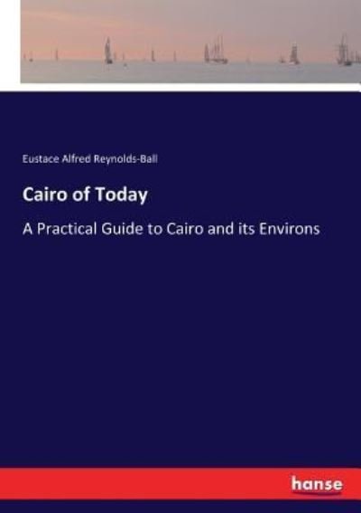 Cover for Eustace Alfred Reynolds-Ball · Cairo of Today (Paperback Book) (2017)