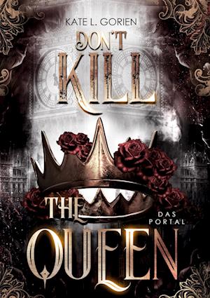 Cover for Kate L. Gorien · Don't Kill the Queen - Das Portal - Mitreißende Urban Fantasy - die spannungsgeladene Fortsetzung der Don't Kill Reihe. (Book) (2022)