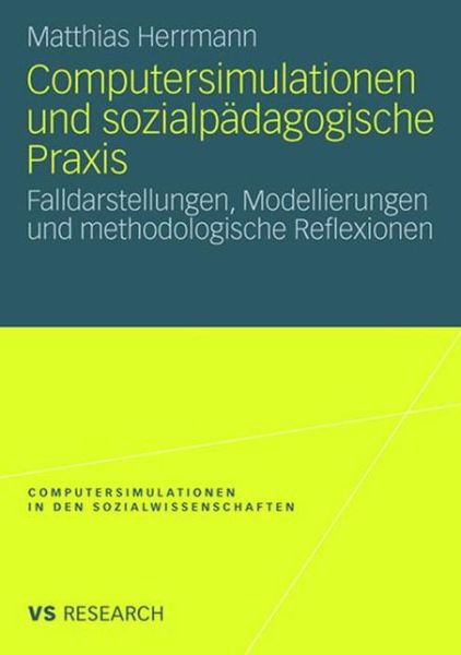 Cover for Matthias Herrmann · Computersimulationen und sozialpadagogische Praxis: Falldarstellungen, Modellierungen und methodologische Reflexionen - Computersimulationen in den Sozialwissenschaften (Paperback Book) (2008)