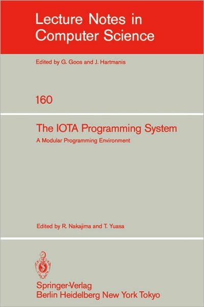 Cover for R Nakajima · The Iota Programming System: a Modular Programming Environment - Lecture Notes in Computer Science (Paperback Book) (1983)