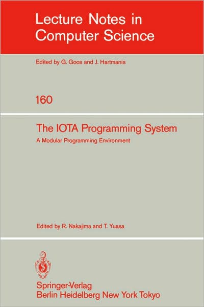 The Iota Programming System: a Modular Programming Environment - Lecture Notes in Computer Science - R Nakajima - Bøger - Springer-Verlag Berlin and Heidelberg Gm - 9783540126935 - 1. oktober 1983