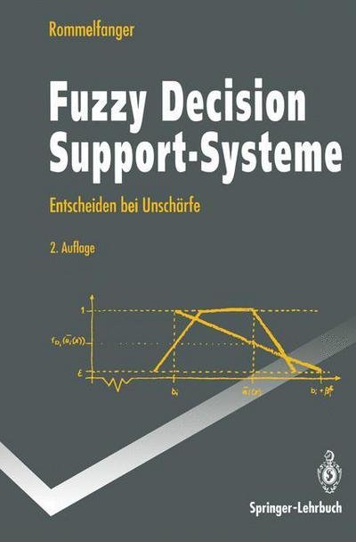Fuzzy Decision Support-Systeme: Entscheiden Bei Unscharfe - Springer-Lehrbuch - Heinrich Rommelfanger - Böcker - Springer-Verlag Berlin and Heidelberg Gm - 9783540577935 - 17 mars 1994