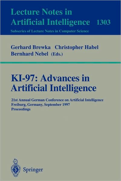 Cover for Gerhard Brewka · Ki-97 - Advances in Artificial Intelligence: 21st Annual German Conference on Artificial Intelligence, Freiburg, Germany, September 9-12, 1997, Proceedings - Lecture Notes in Computer Science (Pocketbok) (1997)